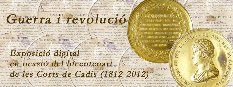 Guerra i revoluci&oacute;: exposici&oacute; digital en ocasi&oacute; del bicentenari de les Corts de Cadis (1812-2012)