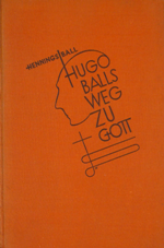 Hennings, Emmy / Hugo Balls Weg zu Gott: ein Buch der Einnerung