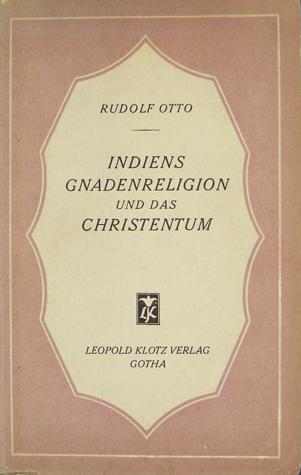 Otto, Rudolf / Die Gnadenreligion Indiens und das Christentum