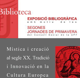 Exposició Bibliogràfica amb motiu de les Segones Jornades de Primavera del Consell Social de la UPF: Mística i creació al segle XX. Tradició i Innovació en la Cultura Europea