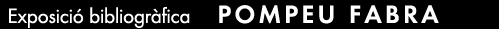 Exposició bibliogràfica Pompeu Fabra